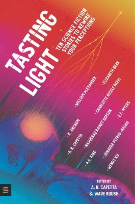 Tasting Light: Ten Science Fiction Stories to Rewire Your Perceptions 1