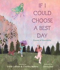 bokomslag If I Could Choose a Best Day: Poems of Possibility