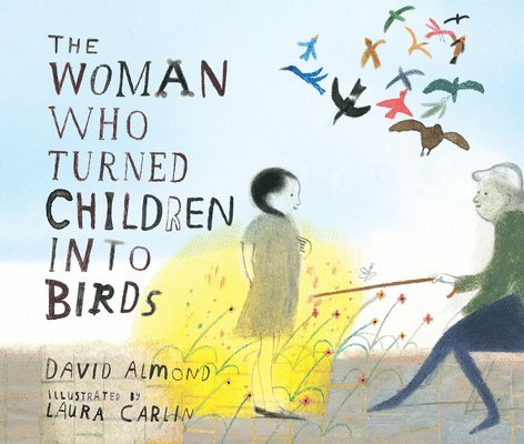 David Almond - The Woman Who Turned Children Into Birds, Inbunden