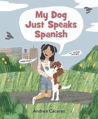 bokomslag My Dog Just Speaks Spanish