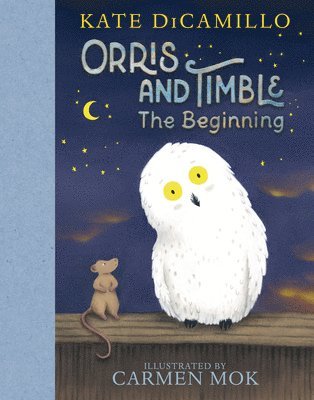 Orris and Timble: The Beginning: (A Heartwarming Early Chapter Book about Friendship, Courage, and Helping Others - For Kids Ages 5-8 in Grades K-3)