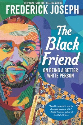 bokomslag The Black Friend: On Being a Better White Person