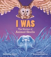 bokomslag I Was: The Stories of Animal Skulls