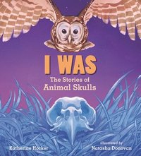 bokomslag I Was: The Stories of Animal Skulls