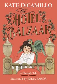bokomslag The Hotel Balzaar: (A Magical Middle-Grade Mystery about Stories, Secrets, and a Girl Searching for Her Father - For Kids Ages 7-10 in Grades 2-5)
