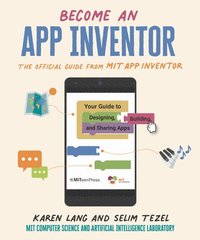 bokomslag Become an App Inventor: The Official Guide from Mit App Inventor: Your Guide to Designing, Building, and Sharing Apps
