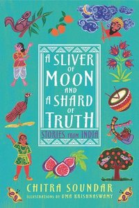 bokomslag A Sliver of Moon and a Shard of Truth: Stories from India