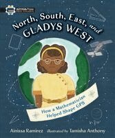 Ainissa Ramirez - North, South, East, and Gladys West: How a Mathematician Helped Shape GPS, Inbunden