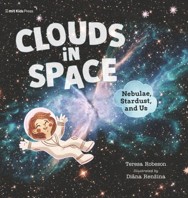 Teresa Robeson - Clouds in Space: Nebulae, Stardust, and Us, Inbunden