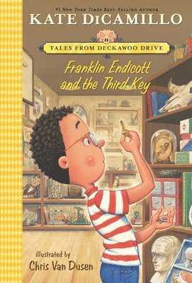 Franklin Endicott and the Third Key: Tales from Mercy Watson's Deckawoo Drive, Volume Six 1