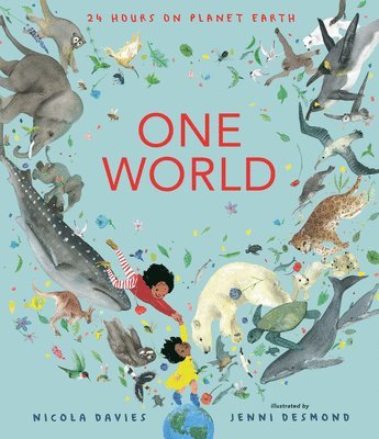 Nicola Davies - One World: 24 Hours on Planet Earth, Inbunden