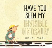 bokomslag Have You Seen My Invisible Dinosaur?