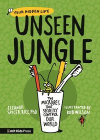 bokomslag Unseen Jungle: The Microbes That Secretly Control Our World