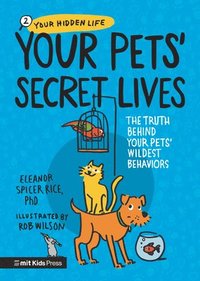 bokomslag Your Pets Secret Lives: The Truth Behind Your Pets' Wildest Behaviors