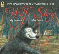 bokomslag The Wolf's Story: What Really Happened to Little Red Riding Hood