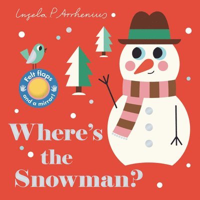 Where's the Snowman?: (An Interactive, Sensory Lift-The-Flap Book with Felt Flaps and a Mirror for Babies & Toddlers. Stocking Stuffer Book with an An, Kartonnage
