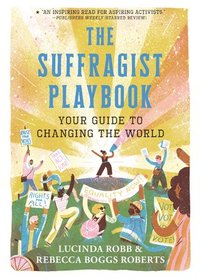 bokomslag The Suffragist Playbook: Your Guide to Changing the World