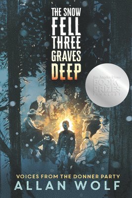 bokomslag The Snow Fell Three Graves Deep: Voices from the Donner Party