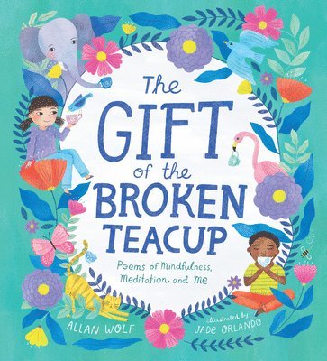 bokomslag The Gift of the Broken Teacup: Poems of Mindfulness, Meditation, and Me