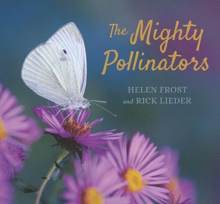 Helen Frost - The Mighty Pollinators, Inbunden