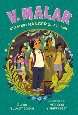 Suma Subramaniam - V. Malar: Greatest Ranger of All Time: (A Nature-Packed Middle Grade Tale of Friendship, Forests, and Finding Your Purpose), Inbunden