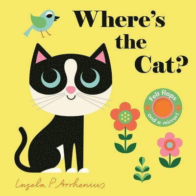 Where's the Cat?: (An Interactive, Sensory Lift-The-Flap Book with Felt Flaps and a Mirror for Babies & Toddlers. Friendly Pets Include a Goldfish, a, Kartonnage