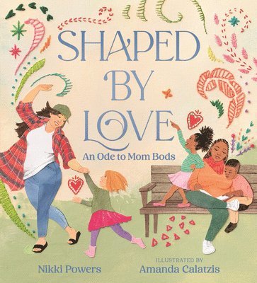 Nikki Powers - Shaped by Love: An Ode to Mom Bods, Inbunden