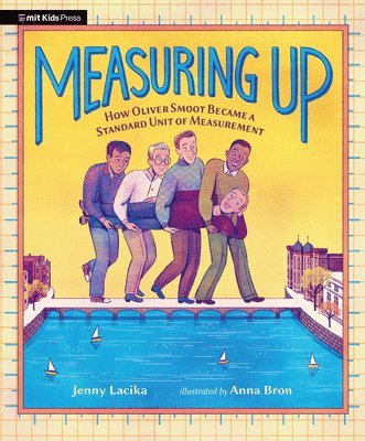 Jenny Lacika - Measuring Up: How Oliver Smoot Became a Standard Unit of Measurement, Inbunden