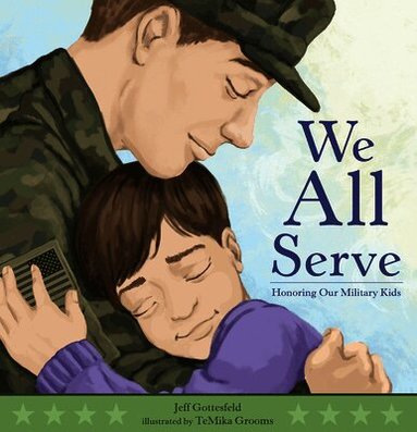 Jeff Gottesfeld - We All Serve: Honoring Our Military Kids, Inbunden
