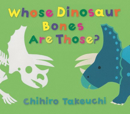 Chihiro Takeuchi - Whose Dinosaur Bones Are Those?, Inbunden. Tillgänglighet: Tillfälligt slut