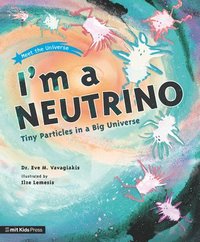 bokomslag I'm a Neutrino: Tiny Particles in a Big Universe