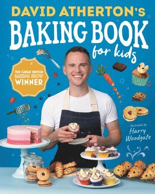 David Atherton's Baking Book for Kids: Delicious Recipes for Budding Bakers 1