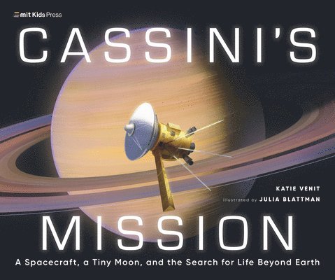 Cassini's Mission: A Spacecraft, a Tiny Moon, and the Search for Life Beyond Earth 1