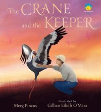 bokomslag The Crane and the Keeper: How an Endangered Crane Chose a Human as Her Mate