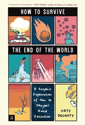 bokomslag How to Survive the End of the World: A Graphic Exploration of How to (Maybe) Avoid Extinction