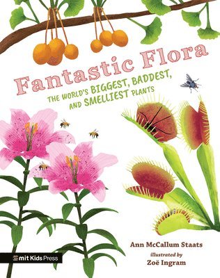 Fantastic Flora: The World's Biggest, Baddest, and Smelliest Plants 1