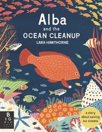 bokomslag Alba and the Ocean Cleanup: A Story about Saving Our Oceans