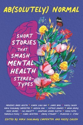 Ab(solutely) Normal: Short Stories That Smash Mental Health Stereotypes 1