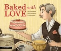 Jenny Lacika - Baked with Love: How Food Allergies Led to the Invention of Baking Powder, Inbunden