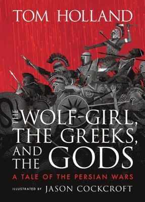 bokomslag The Wolf-Girl, the Greeks, and the Gods: A Tale of the Persian Wars