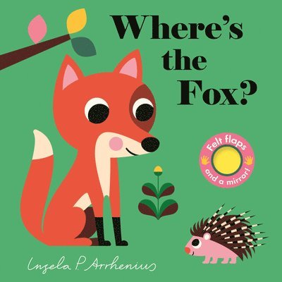 Where's the Fox?: (An Interactive, Sensory Lift-The-Flap Book with Felt Flaps and a Mirror for Babies & Toddlers. Friendly Woodland Creatures Include, Kartonnage