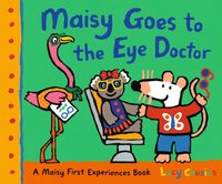 bokomslag Maisy Goes to the Eye Doctor: A Maisy First Experience Book (Maisy the Mouse Gets Eyeglasses - A Picture Book for Toddlers, Preschoolers, and Kids Age