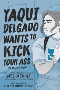 bokomslag Yaqui Delgado Wants to Kick Your Ass: The Graphic Novel
