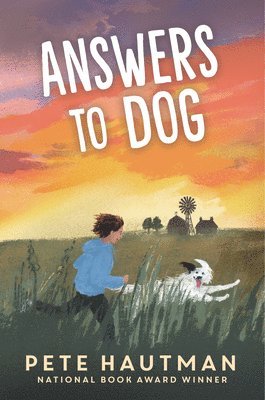 Pete Hautman - Answers to Dog: (A Moving Tale of Friendship, Rescue, and Self-Discovery for Middle Grade Readers Ages 9-12), Inbunden