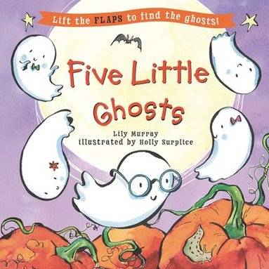 bokomslag Five Little Ghosts: (A Halloween Lift-The-Flap Adventure for Babies, Toddlers, Preschoolers, and Kids Ages 2-5)