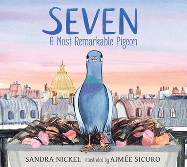 Sandra Nickel - Seven: A Most Remarkable Pigeon, Inbunden