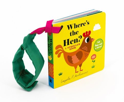 Where's the Hen?: A Stroller Book: (An Interactive, Sensory Lift-The-Flap Book with Felt Flaps and a Mirror for Babies & Toddlers. Friendly Farm Anima, Kartonnage