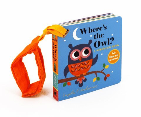Where's the Owl?: A Stroller Book: (An Interactive, Sensory Lift-The-Flap Book with Felt Flaps and a Mirror for Babies & Toddlers. Friendly Woodland A, Kartonnage