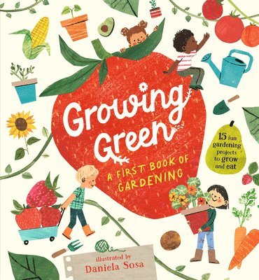 Candlewick Press - Growing Green: A First Book of Gardening, Inbunden