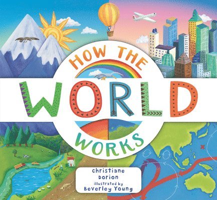 How the World Works: A Hands-On Guide to Our Amazing Planet 1